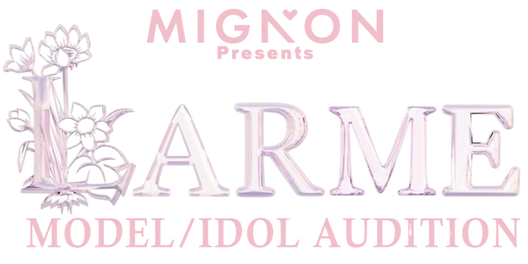 MIGNON Presents LARME MODEL/IDOL AUDITION